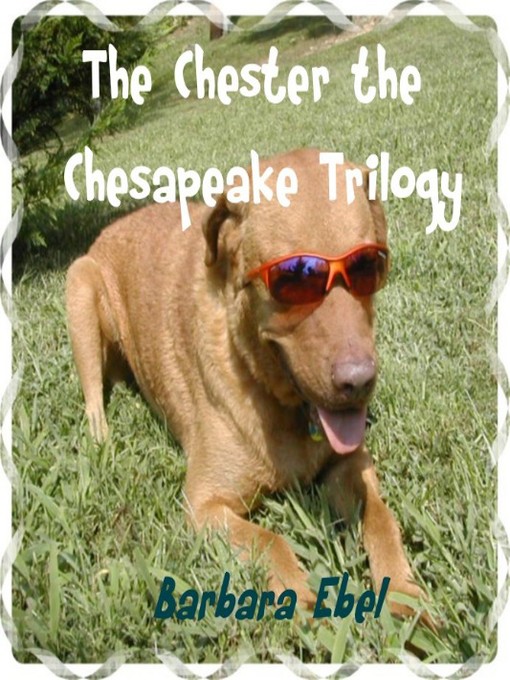 Title details for The Chester the Chesapeake Trilogy by Barbara Ebel - Available